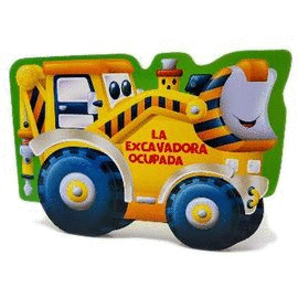 LA EXCAVADORA OCUPADA. TROQUELADOS. EDIC. ILUSTRADO (ESPA�OL)