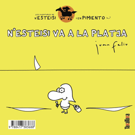 N'ESTEISI VA A LA PLATJA * N'ESTEISI ES FA PIP� AL LLIT