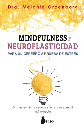 MINDFULNESS Y NEUROPLASTICIDAD PARA UN CEREBRO A PRUEBA DE ESTR�S