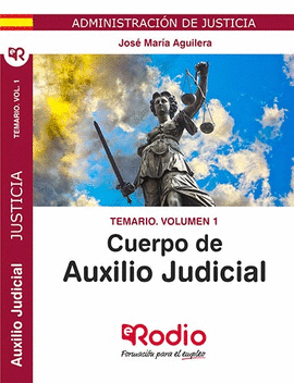 TEMARIO VOL. 1. CUERPO DE AUXILIO JUDICIAL. ADMINISTRACIN DE JUSTICIA.