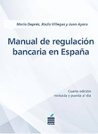 MANUAL DE REGULACIN BANCARIA EN ESPAA. CUARTA EDICIN REVISIN Y PUESTA AL DA