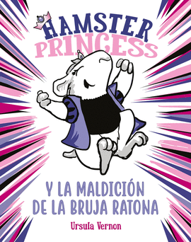 HAMSTER PRINCESS Y LA MALDICIN DE LA BRUJA RATONA (HAMSTER PRINCESS)