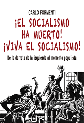 EL SOCIALISMO HA MUERTO! VIVA EL SOCIALISMO!