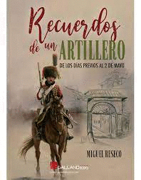 RECUERDOS DE UN ARTILLERO DE LOS D�AS PREVIOS AL 2 DE MAYO