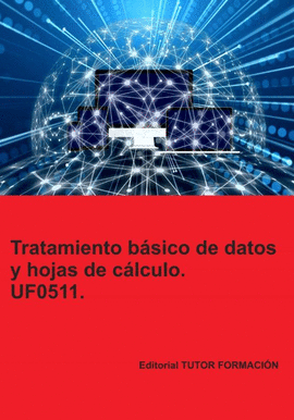 TRATAMIENTO BSICO DE DATOS Y HOJAS DE CLCULO. UF0511.