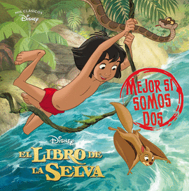 EL LIBRO DE LA SELVA. MEJOR SI SOMOS DOS (MIS CL�SICOS DISNEY)