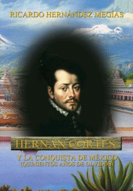 HERNN CORTS Y LA CONQUISTA DE MXICO
