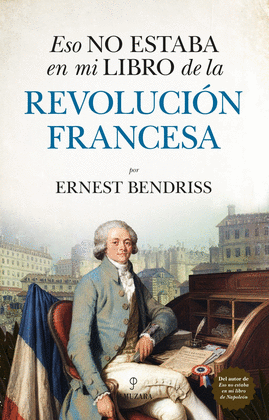 ESO NO ESTABA EN MI LIBRO DE LA REVOLUCI�N FRANCESA