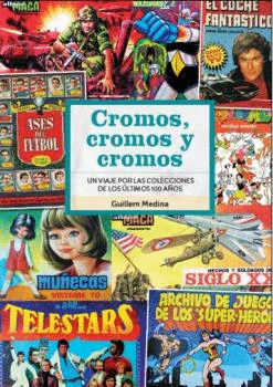 CROMOS CROMOS Y CROMOS UN VIAJE POR COLECCIONES DE 100 AOS