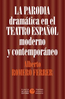 LA PARODIA DRAM�TICA EN EL TEATRO ESPA�OL MODERNO Y CONTEMPOR�NEO