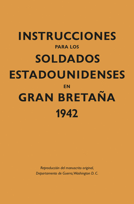 INSTRUCCIONES PARA LOS SOLDADOS ESTADOUNIDENSES EN GRAN BRETAA 1942