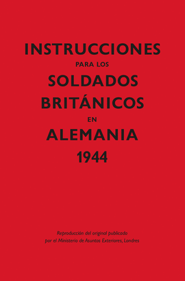 INSTRUCCIONES PARA LOS SOLDADOS BRITNICOS EN ALEMANIA 1944