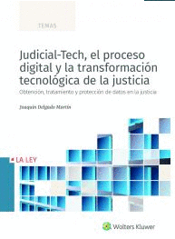 JUDICIAL-TECH, EL PROCESO DIGITAL Y LA TRANSFORMACIN TECNOLGICA DE LA JUSTICIA