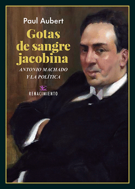 GOTAS DE SANGRE JACOBINA ANTONIO MACHADO Y LA POL�TICA