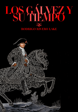 LOS G�LVEZ Y SU TIEMPO