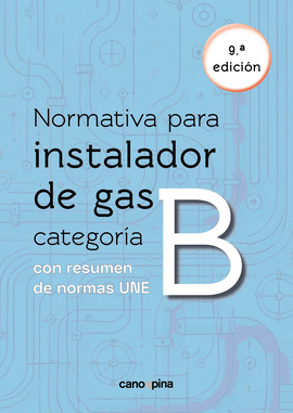 NORMATIVA DE GAS INSTALADOR GAS CATEGORA B 9  EDICIN