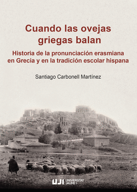CUANDO LAS OVEJAS GRIEGAS BALAN: HISTORIA DE LA PRONUNCIACIN ERASMIANA EN GRECI