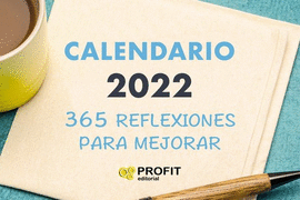 CALENDARIO (2022) 365 REFLEXIONES PARA MEJORAR