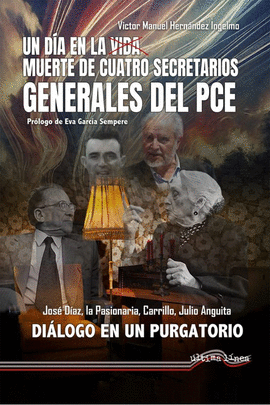 UN DA EN LA VIDA MUERTE DE CUATRO SECRETARIOS GENERALES DEL PCE