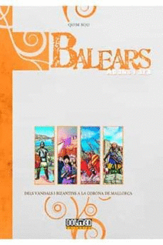 BALEARS ABANS I ARA: DELS VANDALS I BIZANTINS A LA CORONA DE MALLORCA
