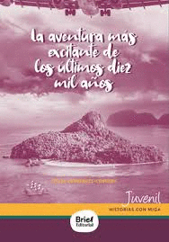 LA AVENTURA MS EXCITANTE DE LOS LTIMOS DIEZ MIL AOS