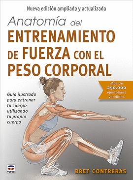 ANATOM�A DEL ENTRENAMIENTO DE FUERZA CON EL PESO CORPORAL. NUEVA EDICI�N AMPLIAD