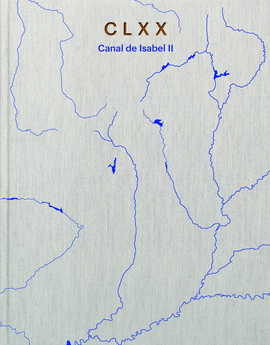 CANAL ISABEL II. CLXX ANIVERSARIO