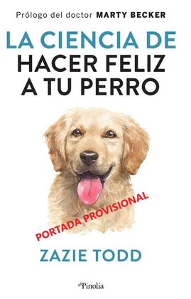 CIENCIA DE HACER A TU PERRO FELIZ