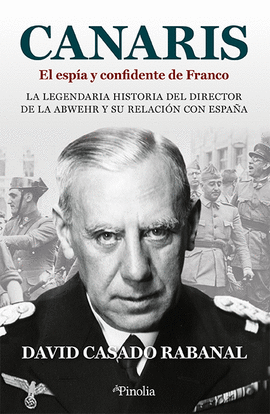 CANARIS EL ESP�A Y CONFIDENTE DE FRANCO