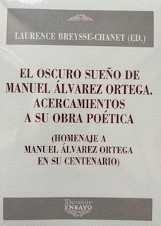 EL OSCURO SUEO DE MANUEL LVAREZ ORTEGA. ACERCAMIENTOS A SU OBRA POTICA
