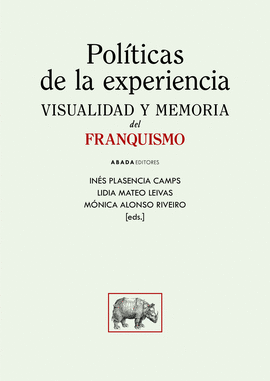 POL�TICAS DE LA EXPERIENCIA. VISUALIDAD Y MEMORIA DEL FRANQUISMO