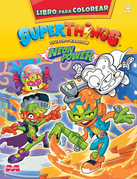 LIBRO PARA COLOREAR SUPERTHINGS NEON POWER - ESPAA
