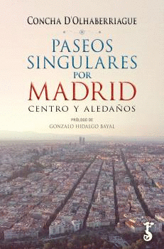 PASEOS SINGULARES POR MADRID. CENTRO Y ALEDA�OS