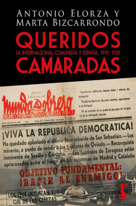 QUERIDOS CAMARADAS. LA INTERNACIONAL COMUNISTA Y ESPA�A 1919-1939