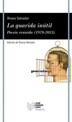 LA GUARIDA INTIL. POESA REUNIDA (1970-2023)