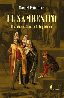 EL SAMBENITO. HISTORIA COTIDIANA DE LA INQUISICI�N