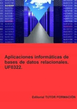 APLICACIONES INFORMTICAS DE BASES DE DATOS RELACIONALES. UF0322.