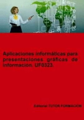 APLICACIONES INFORMTICAS PARA PRESENTACIONES GRFICAS DE INFORMACIN. UF0323