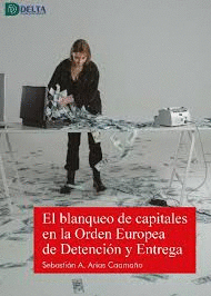 BLANQUEO DE CAPITALES EN LA ORDEN EUROPEA DE DETENCIN Y ENTREGA, EL