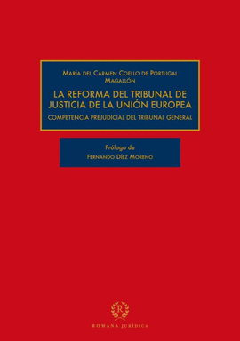 LA REFORMA DEL TRIBUNAL DE JUSTICIA DE LA UNI�N EUROPEA