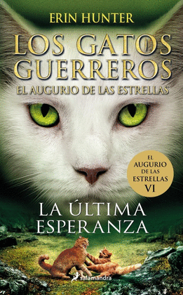 LOS GATOS GUERREROS  EL AUGURIO DE LAS ESTRELLAS 6 - LA �LTIMA ESPERANZA