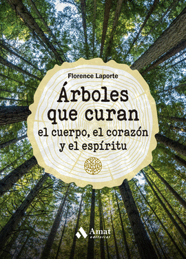 �RBOLES QUE CURAN EL CUERPO, EL CORAZ�N Y EL ESP�RITU