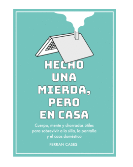 HECHO UNA MIERDA, PERO EN CASA