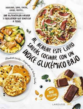 AL ACABAR ESTE LIBRO SABR�S COCINAR CON UN �NDICE GLUC�MICO BAJO