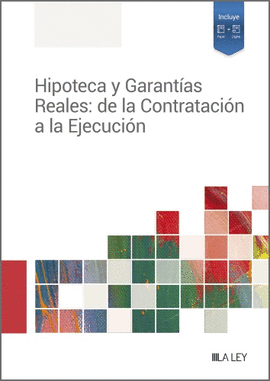 HIPOTECA Y GARANTAS REALES: DE LA CONTRATACIN A LA EJECUCIN