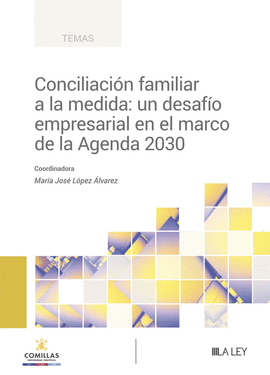 CONCILIACI�N FAMILIAR A LA MEDIDA: UN DESAF�O EMPRESARIAL EN EL MARCO DE LA AGEN