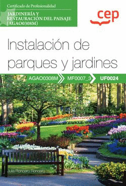 MANUAL. INSTALACIN DE PARQUES Y JARDINES (UF0024). CERTIFICADOS DE PROFESIONALI