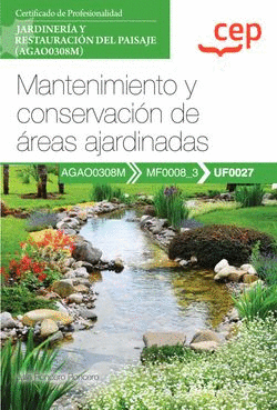 MANUAL. MANTENIMIENTO Y CONSERVACIN DE REAS AJARDINADAS (UF0027). CERTIFICADOS