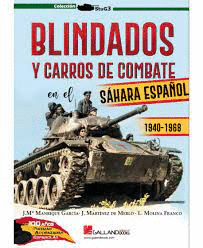 BLINDADOS Y CARROS DE COMBATE EN EL S�HARA ESPA�OL 1940-1968