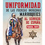 UNIFORMIDAD DE LAS FUERZAS IND�GENAS MARROQU�ES AL SERVICIO DE ESPA�A